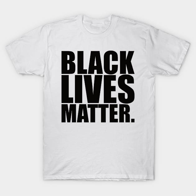 Black Lives Matter Typography T-Shirt by dkdesigns27